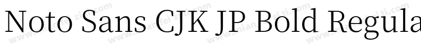 Noto Sans CJK JP Bold Regular字体转换